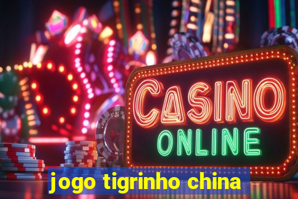 jogo tigrinho china